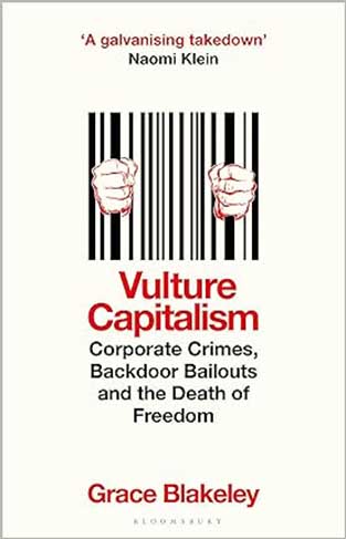 Vulture Capitalism - Corporate Crimes, Backdoor Bailouts and the Death of Freedom